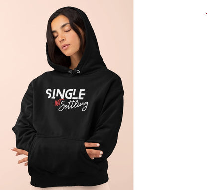 SINGLE... not Settling! HOODIE