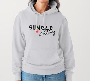 SINGLE... not Settling! HOODIE